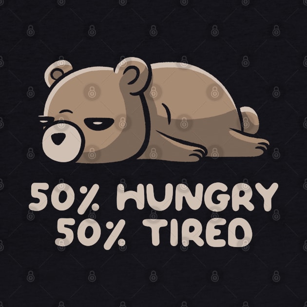 50% Hungry 50% Tired Funny Lazy Bear by eduely